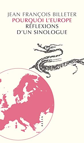 Pourquoi l'Europe: reflexions d'un sinologue von ALLIA