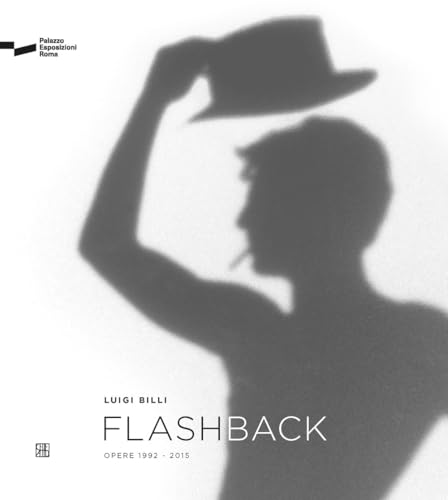 Luigi Billi. Flashback. Opere 1992-2015 von Sette città