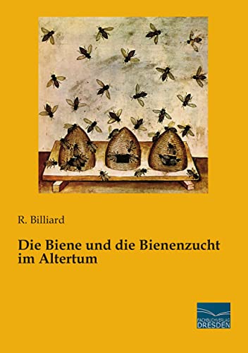 Die Biene und die Bienenzucht im Altertum