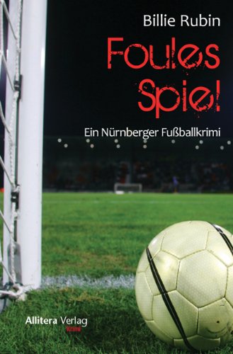 Foules Spiel: Ein Nürnberger Fußballkrimi