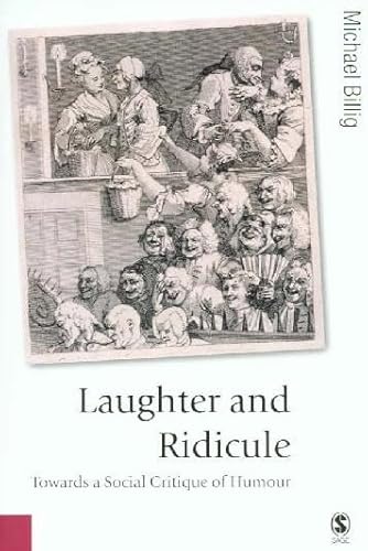 Laughter and Ridicule: Towards a Social Critique of Humour (Published in Association with Theory, Culture & Society)