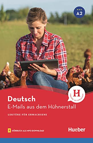 E-Mails aus dem Hühnerstall: Lektüre mit Audios online (Lektüre für Erwachsene) von Hueber