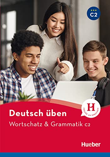Wortschatz & Grammatik C2: Buch (Deutsch üben - Wortschatz & Grammatik) von Hueber Verlag GmbH