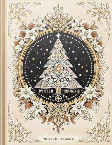Winter Harmonie - Malbuch für Erwachsene: 30 zauberhafte und detailreiche Malvorlagen von Winterlandschaften & Weihnachtsmotiven perfekt für gemütliche Tage von Independently published