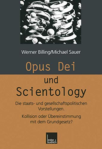 Opus Dei und Scientology: Die staats- und gesellschaftspolitischen Vorstellungen. Kollision oder Übereinstimmung mit dem Grundgesetz? von VS Verlag für Sozialwissenschaften