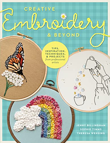 Creative Embroidery and Beyond: Inspiration, tips, techniques, and projects from three professional artists (Creative...and Beyond) von Walter Foster