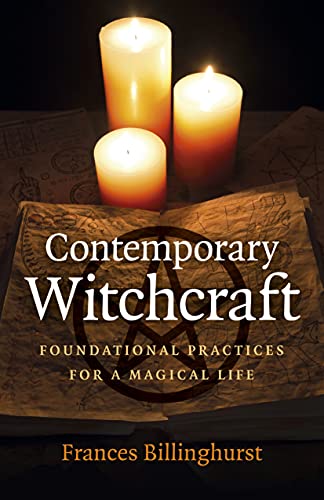 Contemporary Witchcraft: Foundational Practices for a Magical Life (Moon Books)
