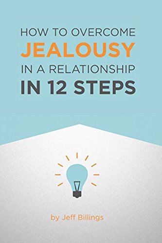 How To Overcome Jealousy In A Relationship In 12 Steps