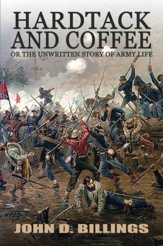 Hardtack and Coffee or The Unwritten Story of Army Life von CreateSpace Independent Publishing Platform