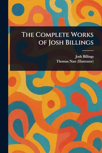 The Complete Works of Josh Billings von Anson Street Press
