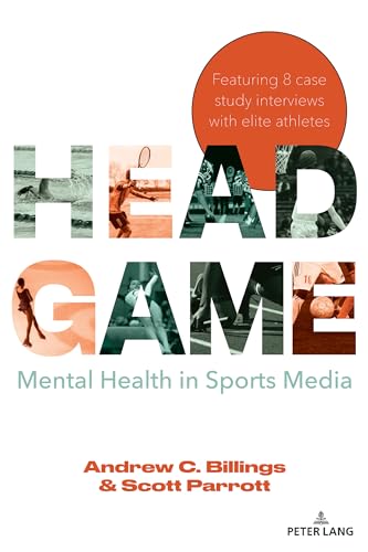Head Game: Mental Health in Sports Media (Communication, Sport, and Society, Band 9) von Peter Lang