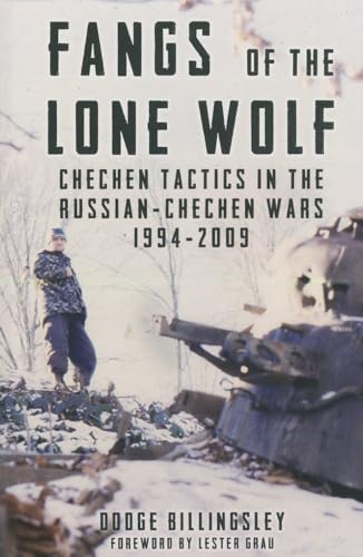 FANGS OF THE LONE WOLF: Chechen Tactics in the Russian-Chechen War 1994-2009 von Helion & Company