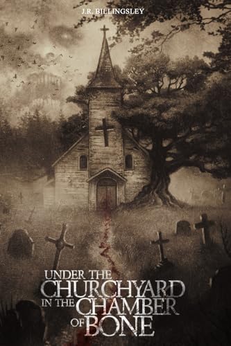 Under the Churchyard in the Chamber of Bone Under the Churchyard in the Chamber of Bone von Sley House Publishing