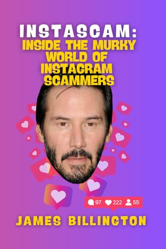 Instascam: Inside The Murky World Of Instagram Scammers von Independently published