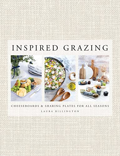 Inspired Grazing: Cheeseboards and Sharing Plates for All Seasons von Meze Publishing