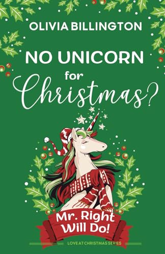 No Unicorn for Christmas? Mr. Right Will Do! (Love at Christmas Series) von Independently published