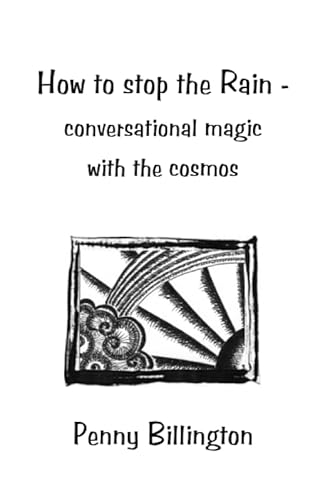 How to stop the rain: Conversational Magic with the Cosmos von Independently published