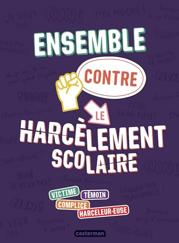 Ensemble contre le harcèlement scolaire: Victime - Témoin - Complice - Harceleur.euse von CASTERMAN