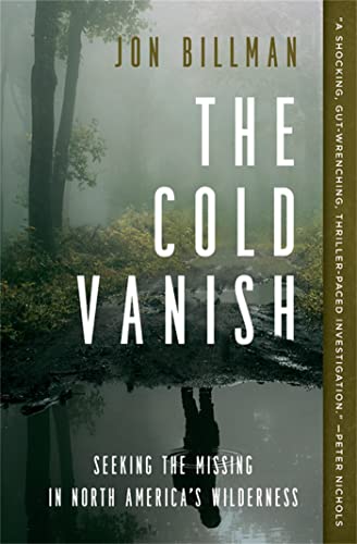 The Cold Vanish: Seeking the Missing in North America's Wilderness von Grand Central Publishing