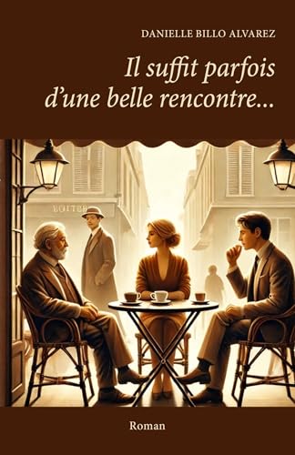 Il suffit parfois d'une belle rencontre...: Roman