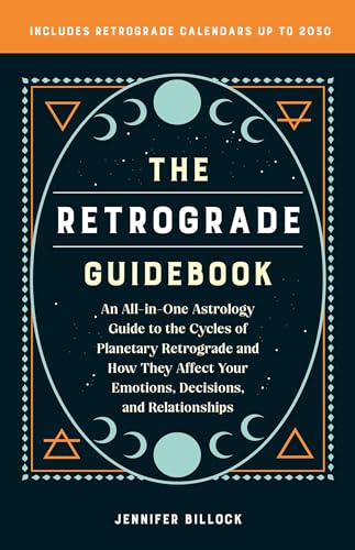 The Retrograde Guidebook: An All-in-One Astrology Guide to the Cycles of Planetary Retrograde and How They Affect Your Emotions, Decisions, and Relationships von Ulysses Press