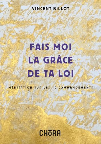 Fais moi la grâce de ta loi. Méditation sur les 10 commandements. Nuova ediz. von Chora