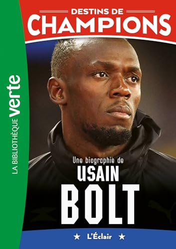 Destins de champions 17 - Une biographie d'Usain Bolt: L'éclair