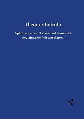 Aphorismen zum "Lehren und Lernen der medizinischen Wissenschaften"