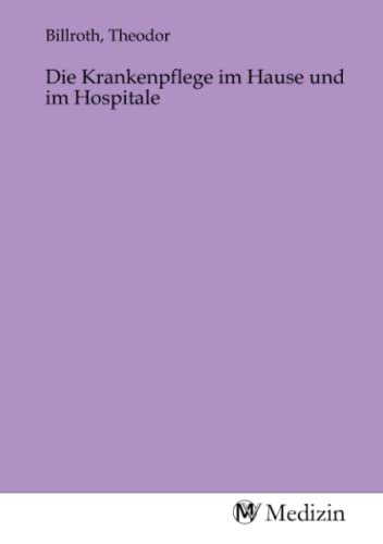 Die Krankenpflege im Hause und im Hospitale von MV-Medizin