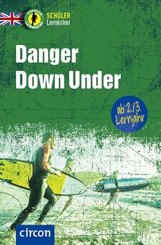 Danger Down Under: Englisch 2./3. Lernjahr (Schüler-Lernkrimi) von Circon Verlag GmbH
