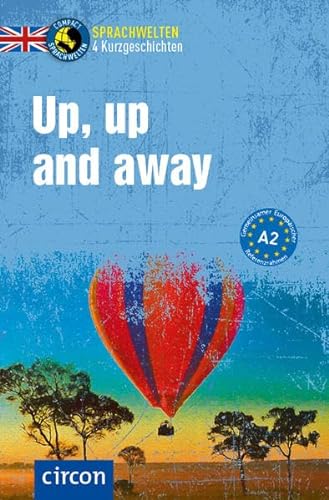 Up, up and away: Englisch A2 (Compact Sprachwelten Kurzgeschichten) von Circon Verlag GmbH