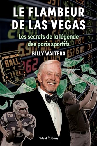 Le flambeur de Las Vegas: Les secrets de la légende des paris sportifs von TALENT EDITIONS