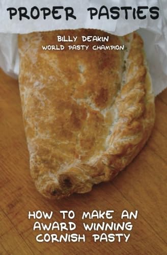 Proper Pasties: How To Make An Award Winning Cornish Pasty von CreateSpace Independent Publishing Platform