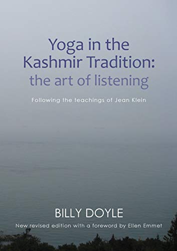 Yoga in the Kashmir Tradition: The Art of Listening: Following the Teachings of Jean Klein von New Sarum Press