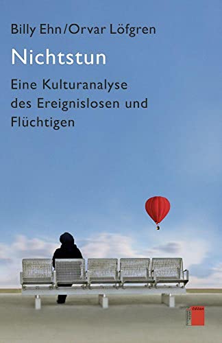 Nichtstun: Eine Kulturanalyse des Ereignislosen und Flüchtigen