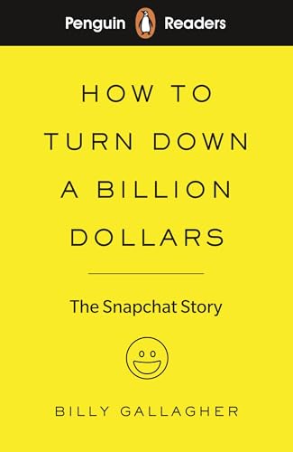 Penguin Readers Level 2: How to Turn Down a Billion Dollars (ELT Graded Reader): The Snapchat Story von Penguin Books Ltd (UK)
