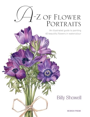 A-Z of Flower Portraits: An Illustrated Guide to Painting 40 Beautiful Flowers in Watercolour von Search Press
