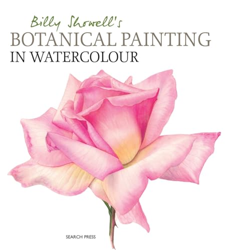 Billy Showell's Botanical Painting in Watercolour von Search Press