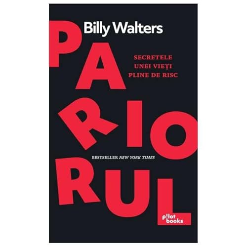 Pariorul. Secretele Unei Vieti Pline De Risc von Pilotbooks