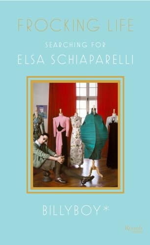 Frocking Life: Searching for Elsa Schiaparelli