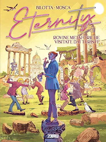 Eternity. Rovine metaforiche visitate dai turisti (Vol. 2) von Sergio Bonelli Editore