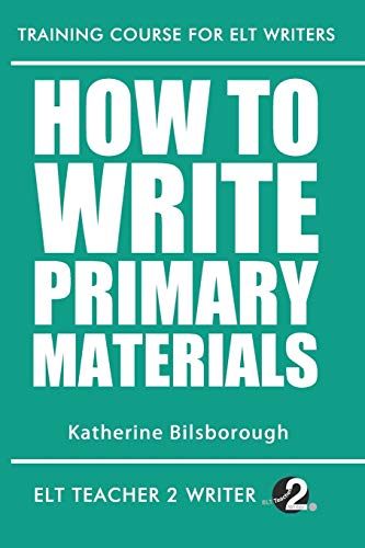 How To Write Primary Materials (Training Course For ELT Writers, Band 23)