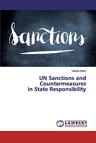 UN Sanctions and Countermeasures in State Responsibility von LAP Lambert Academic Publishing