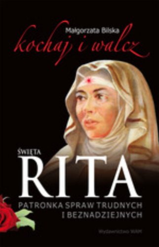 Swieta Rita patronka spraw trudnych i beznadziejnych