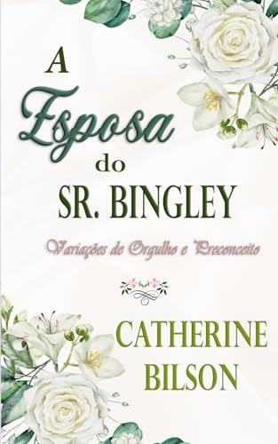 A Esposa do Sr. Bingley: Uma Variação de Orgulho e Preconceito (Variações de Orgulho e Preconceito) von Independently published