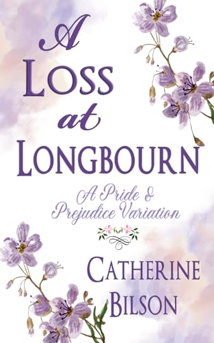 A Loss at Longbourn: A Pride & Prejudice Variation (Pride & Prejudice Variations) A Loss at Longbourn: A Pride & Prejudice Variation (Pride & Prejudice Variations) von Independently published
