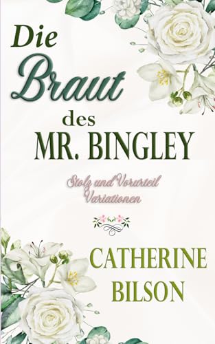 Die Braut des Mr. Bingley: Eine Stolz und Vorurteil Variation (Stolz und Vorurteil Variationen) von Independently published