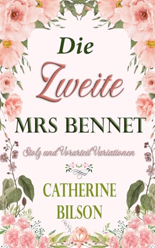 Die zweite Mrs Bennet: Eine Stolz und Vorurteil Variation (Stolz und Vorurteil Variationen) von Independently published