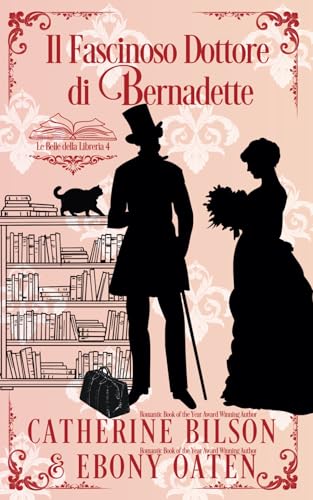 Il Fascinoso Dottore di Bernadette: Le Belle della Libreria Libro 4 Il Fascinoso Dottore di Bernadette: Le Belle della Libreria Libro 4 von Independently published