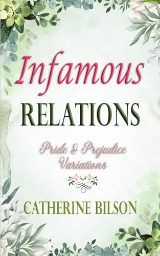 Infamous Relations: A Pride & Prejudice "What If?" Tale (Pride & Prejudice Variations) Infamous Relations: A Pride & Prejudice "What If?" Tale (Pride & Prejudice Variations)